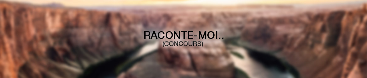Raconte-moi...(Concours 2019 Terminé)